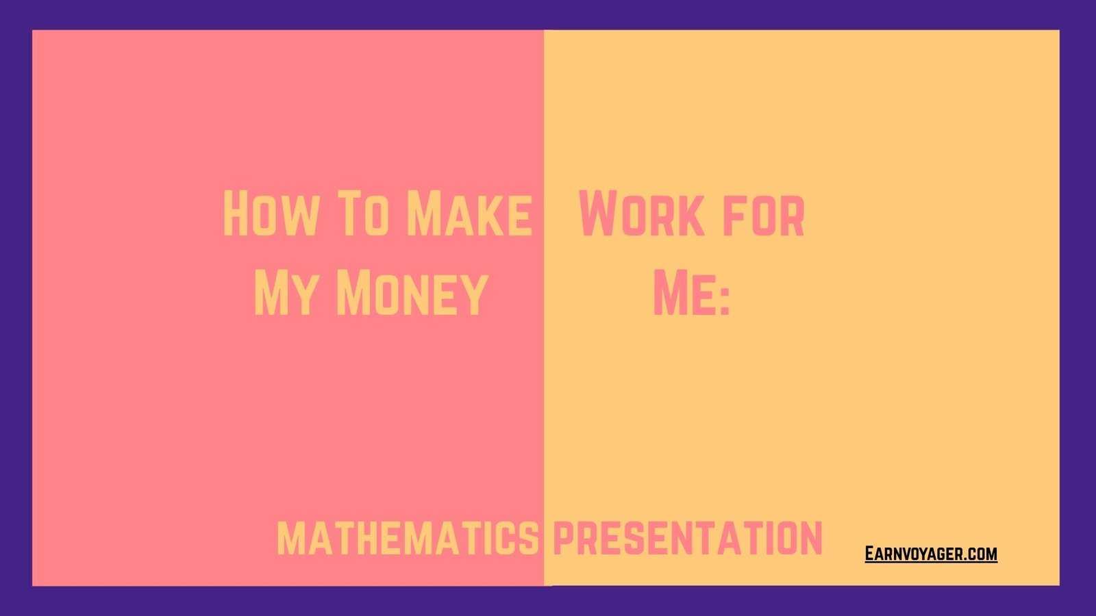 How To Make My Money Work for Me: